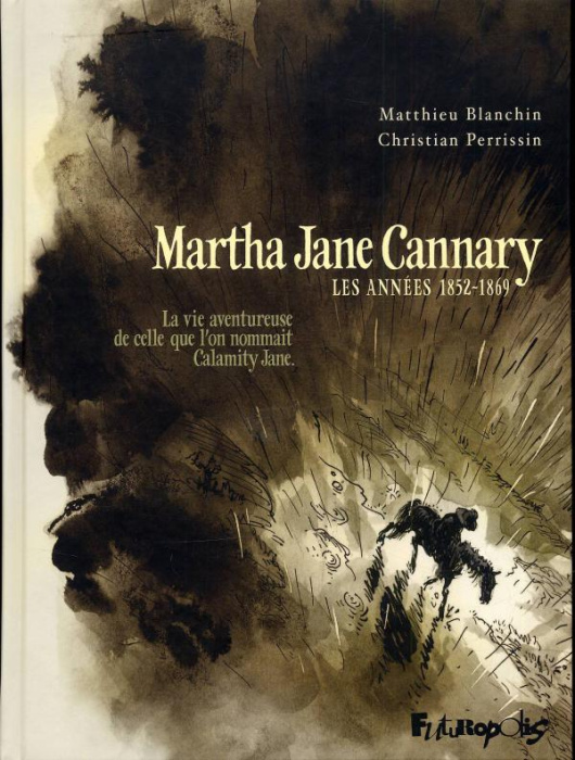 Emprunter Martha Jane Cannary Tome 1 : Les années 1852-1869. La vie aventureuse de celle que l'on nommait Cala livre