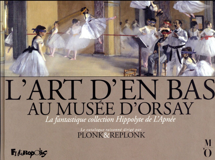 Emprunter L'Art d'en bas au musée d'Orsay. La fantastique collection Hippolyte de L'Apnée livre