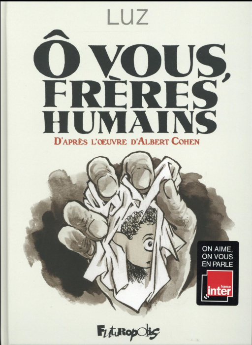Emprunter O vous, frères humains. D'après l'oeuvre d'Albert Cohen livre