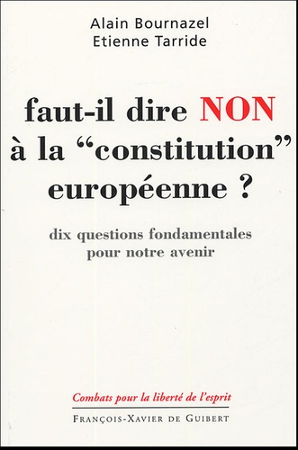 Emprunter FAUT-IL DIRE NON A LA CONSTITUTION EUROPEENNE - DIX QUESTIONS FONDAMENTALES POUR NOTRE AVENIR livre