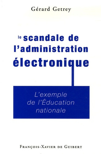 Emprunter Le scandale de l'administration électronique. L'exemple de l'Education Nationale livre