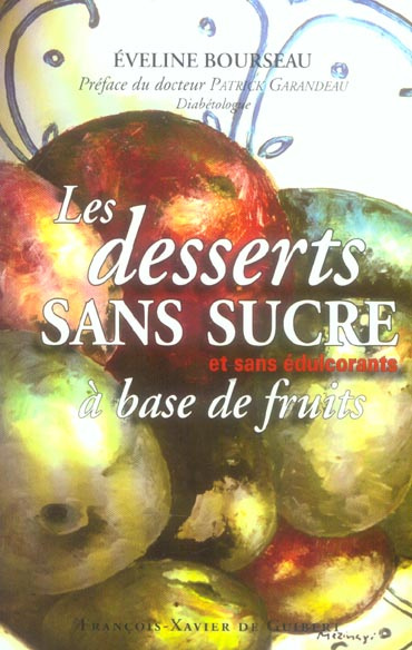 Emprunter Les desserts sans sucre. A base de fruits et sans édulcorants livre