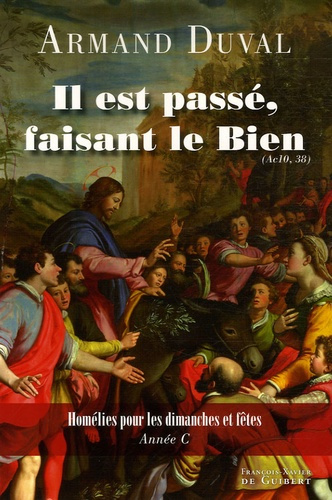 Emprunter Il est passé, faisant le bien (Ac 10, 38) livre