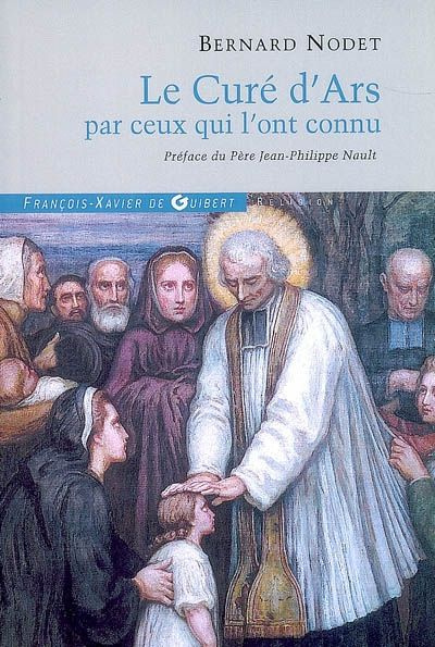 Emprunter LE CURE D'ARS PAR CEUX QUI L'ONT CONNU - DEPOSITIONS DES TEMOINS DU PROCES DE L'ORDINAIRE livre