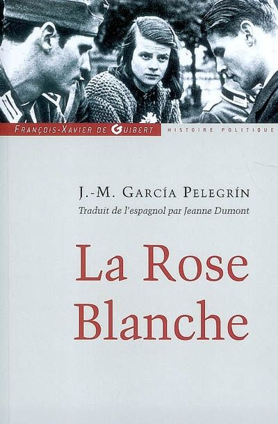Emprunter La Rose Blanche. Les étudiants qui se sont soulevés contre Hitler avec la seule arme de la parole livre