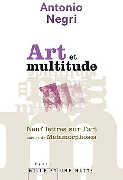 Emprunter Art et multitude. Neuf lettres sur l'art suivies de Métamorphoses : art et travail immatériel livre