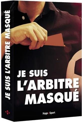 Emprunter Je suis l'arbitre masqué livre