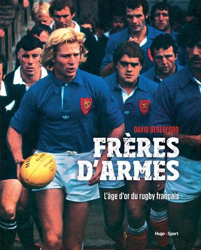 Emprunter Frères d'armes. L'âge d'or du rugby français livre