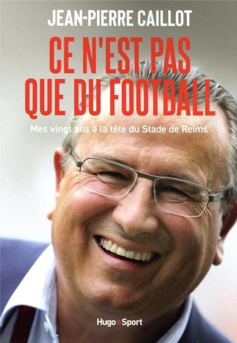 Emprunter Ce n'est pas que du Football. Mes vingt ans à la tête du stade de Reims livre