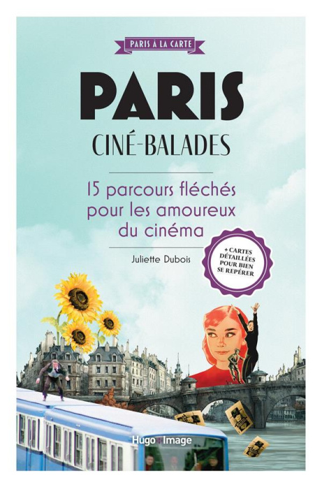 Emprunter Paris ciné-balades. 15 parcours fléchés pour les amoureux du cinema. Avec des cartes détaillées pour livre