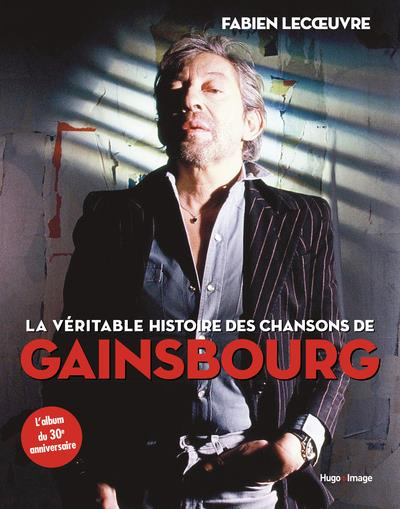 Emprunter La véritable histoire des chansons de Gainsbourg livre