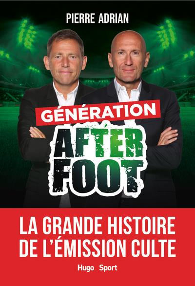 Emprunter Génération After Foot. La grande histoire de l'émission culte livre