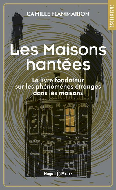 Emprunter Les maisons hantées. Le livre fondateur sur les phénomènes étranges dans les maisons livre