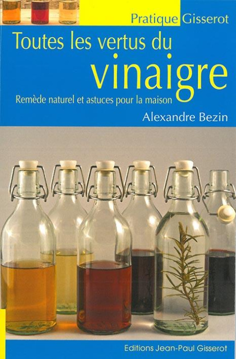 Emprunter Toutes les vertus du vinaigre. Remède naturel et astuces pour la maison livre