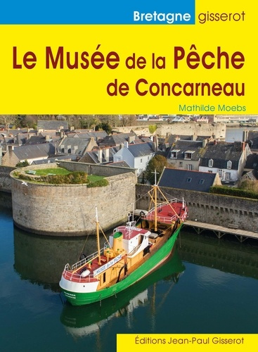 Emprunter Le Musée de la Pêche de Concarneau livre