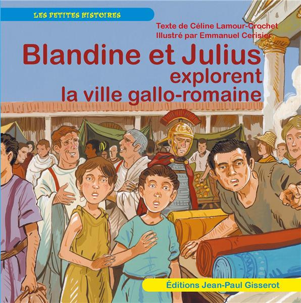 Emprunter Blandine et Julius explorent la ville gallo-romaine livre