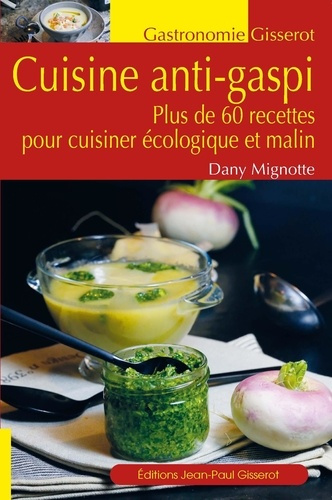 Emprunter Cuisine anti-gaspi. Plus de 60 recettes pour cuisiner écologique et malin livre
