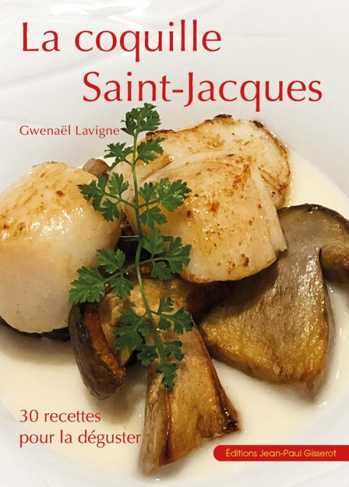 Emprunter La coquille Saint-Jacques. 30 recettes pour la déguster livre
