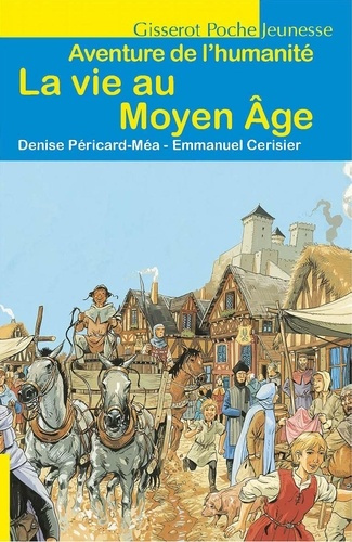 Emprunter La vie au Moyen Age. Aventure de l'humanité livre
