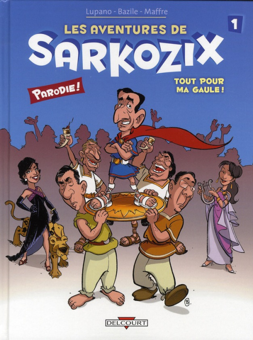 Emprunter Les aventures de Sarkozix Tome 1 : Tout pour ma gaule ! livre