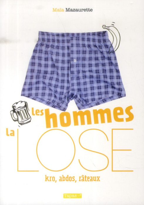 Emprunter Les hommes, la lose. Kro, abdos, râteaux livre