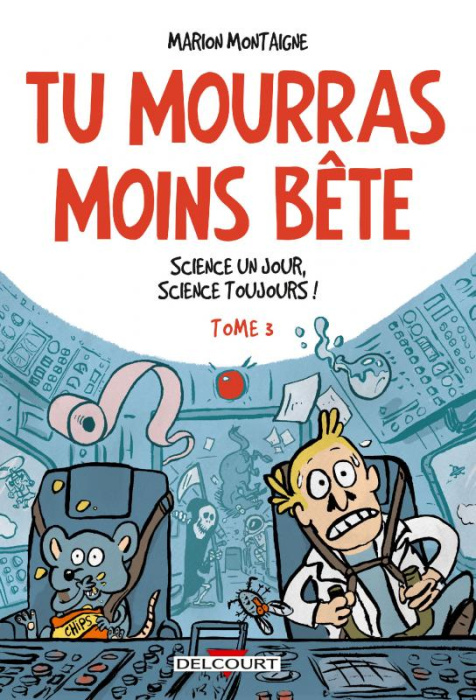Emprunter Tu mourras moins bête Tome 3 : Science un jour, science toujours ! livre