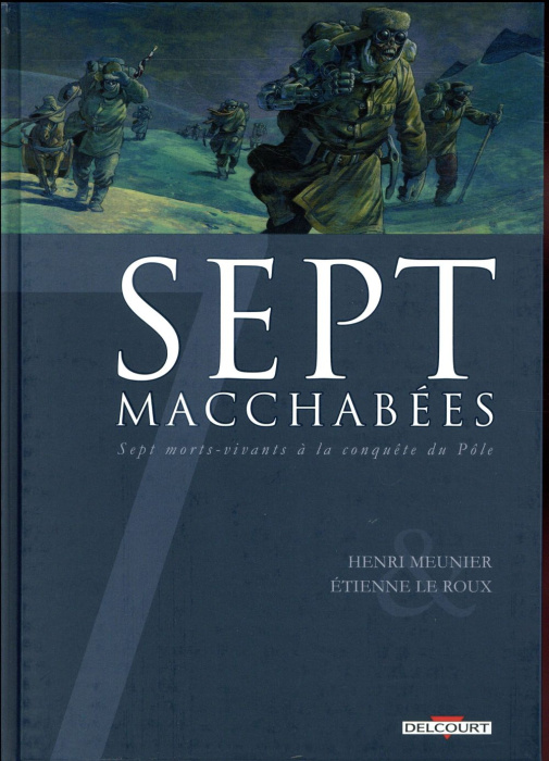 Emprunter Sept macchabées. Sept morts-vivants à la conquête du Pôle livre