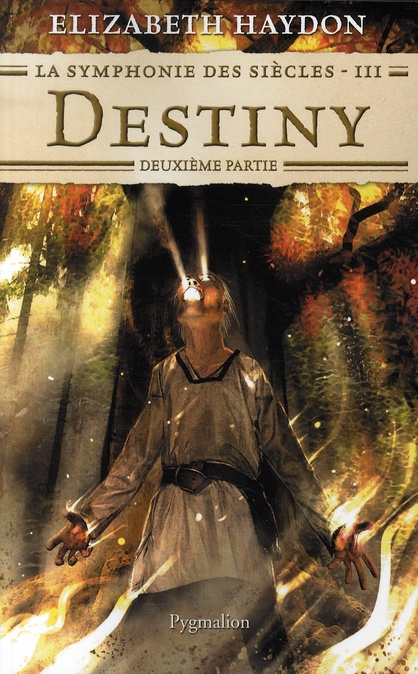 Emprunter La symphonie des siècles Tome 3 : Destiny. Deuxième partie livre