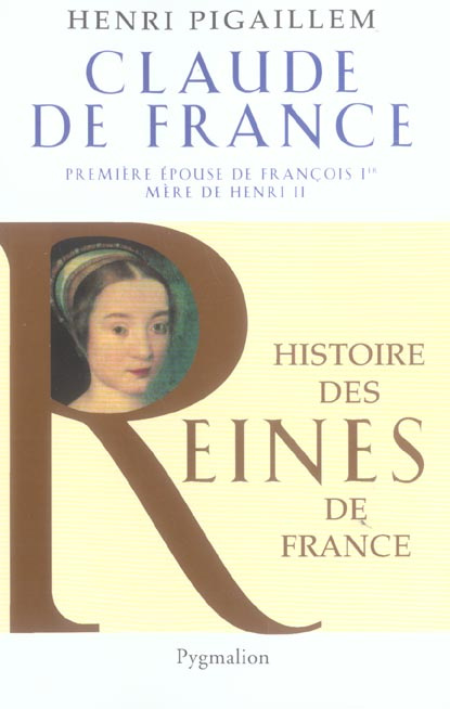Emprunter Claude de France. Première épouse de François 1er livre