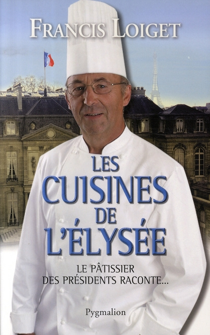 Emprunter Les cuisines de l'Elysée. Le pâtissier des présidents raconte... livre