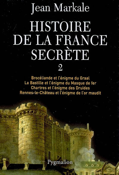 Emprunter Histoire de la France secrète. Tome 2, Brocéliande et l'énigme du Graal ; La Bastille et l'énigme du livre