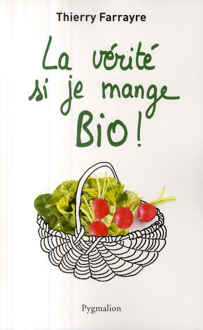 Emprunter La vérité si je mange bio ! livre