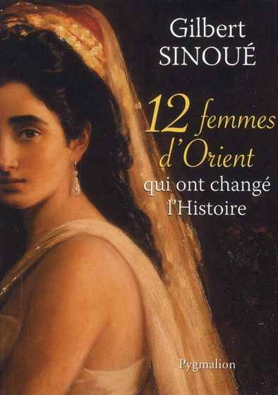 Emprunter 12 femmes d'Orient qui ont changé l'Histoire livre