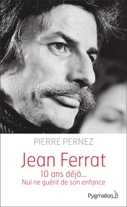 Emprunter Jean Ferrat. Nul ne guérit de son enfance livre