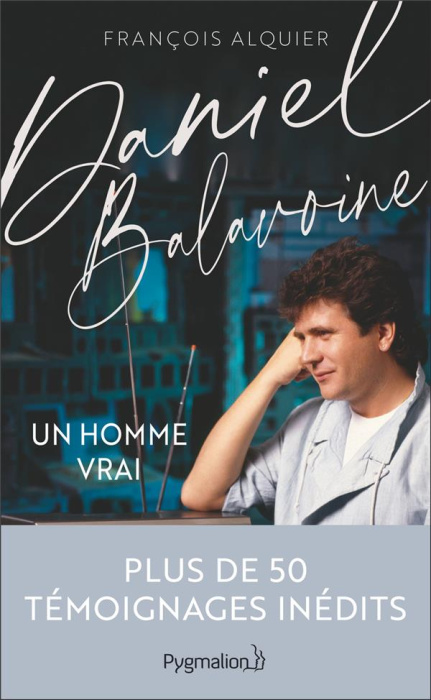 Emprunter Daniel Balavoine. Un homme vrai livre