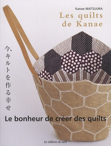 Emprunter LES QUILTS DE KANAE. LE BONHEUR DE CREER DES QUILTS livre