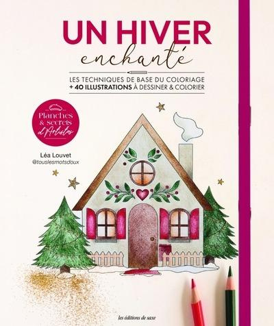 Emprunter Un hiver enchanté. Les techniques de base du coloriage 40 illustrations à colorier & à détacher livre