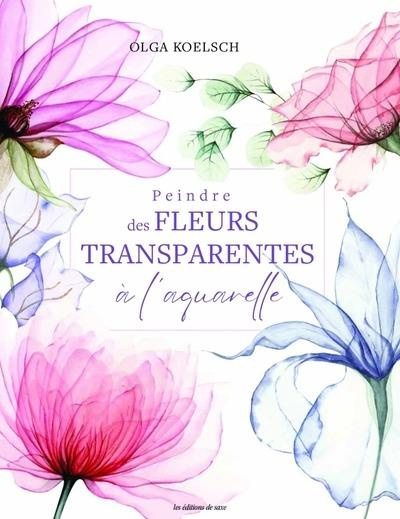 Emprunter Peindre des fleurs transparentes à l'aquarelle livre