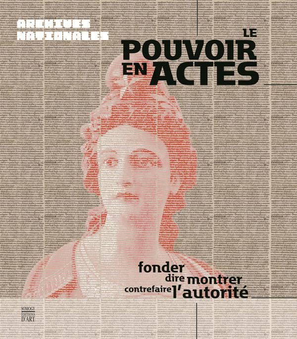 Emprunter Le pouvoir des actes / Fonder, dire, monter, contrefaire l'autorité livre