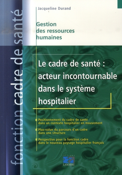 Emprunter LE CADRE DE SANTE ACTEUR INCONTOURNABLE DANS LE SYSTEME HOSPITALIER livre