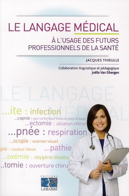 Emprunter LE LANGAGE MEDICAL A L USAGE DES PROFESSIONNELS DE LA SANTE livre