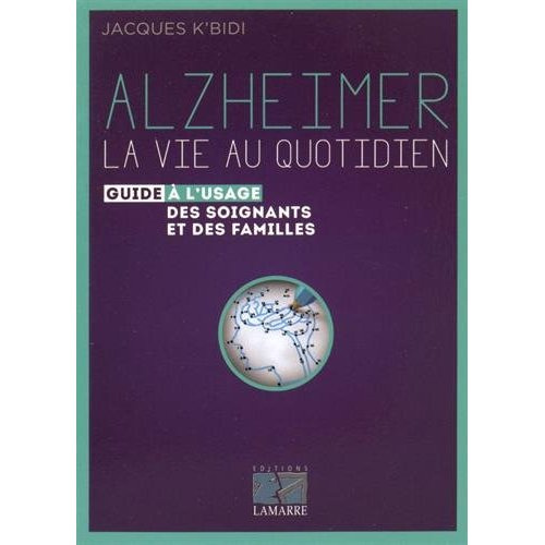 Emprunter Alzheimer la vie au quotidien / Guide à l'usage des soignants et des familles livre