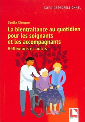 Emprunter LA BIENTRAITANCE AU QUOTIDIEN POUR LES SOIGNANTS ET LES ACCOMPAGNANTS - REFLEXIONS ET OUTILS livre