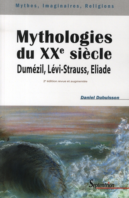 Emprunter Mythologies du XXe siècle. Dumézil, Lévi-Strauss, Eliade, 2e édition revue et augmentée livre