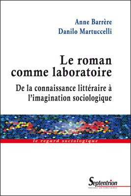 Emprunter Le roman comme laboratoire. De la connaissance littéraire à l'imagination sociologique livre