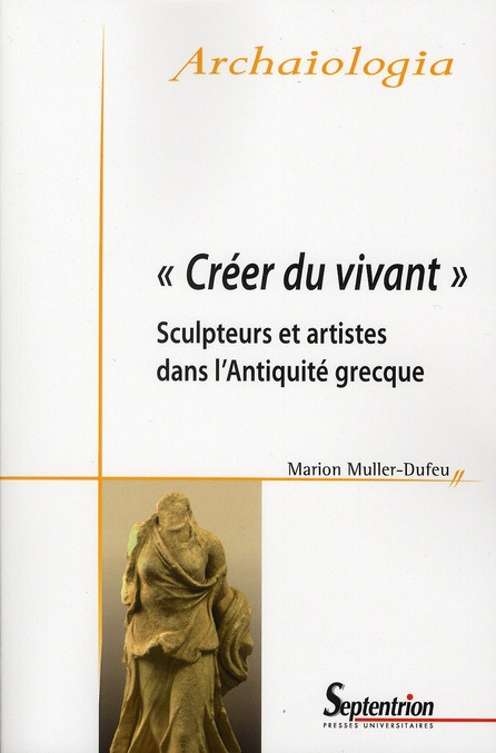 Emprunter Créer du vivant. Sculpteurs et artistes dans l'Antiquité grecque livre