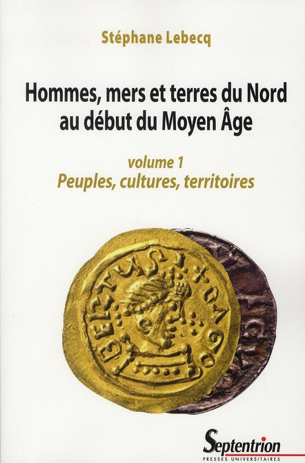 Emprunter Hommes, mers et terres du Nord au début du Moyen Age. Volume 1, Peuples, cultures, territoires livre