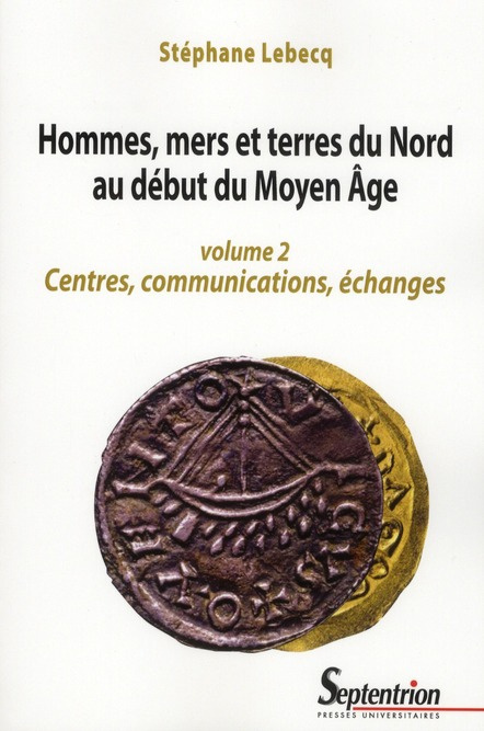 Emprunter Hommes, mers et terres du Nord au début du Moyen Age. Volume 2, Centres, communications, échanges livre