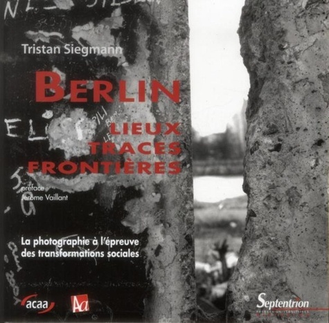 Emprunter Allemagne d'aujourd'hui Hors-série : Berlin : lieux, traces, frontières. La photographie à l'épreuve livre