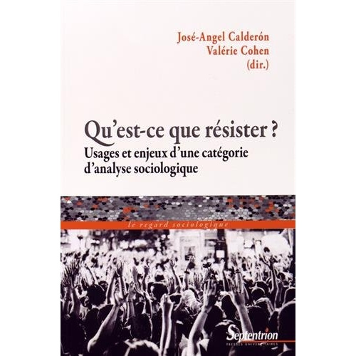 Emprunter Qu'est-ce que résister ? Usages et enjeux d'une catégorie d'analyse sociologique livre